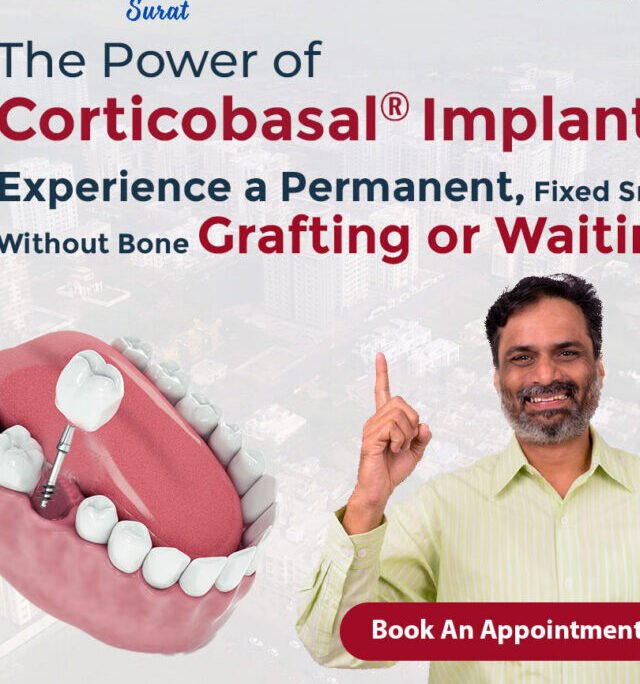 Corticobasal implants Surat, permanent teeth replacement, advanced dental implants India, fixed teeth without bone grafting, immediate loading implants